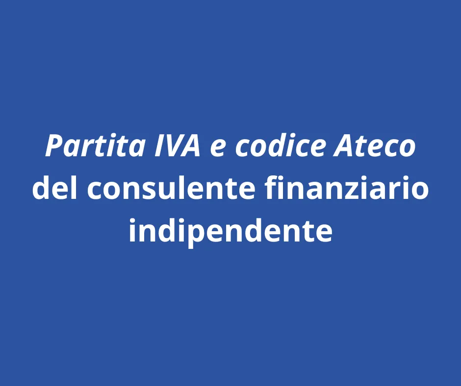 partita iva e codice ateco del consulente finanziario indipendente