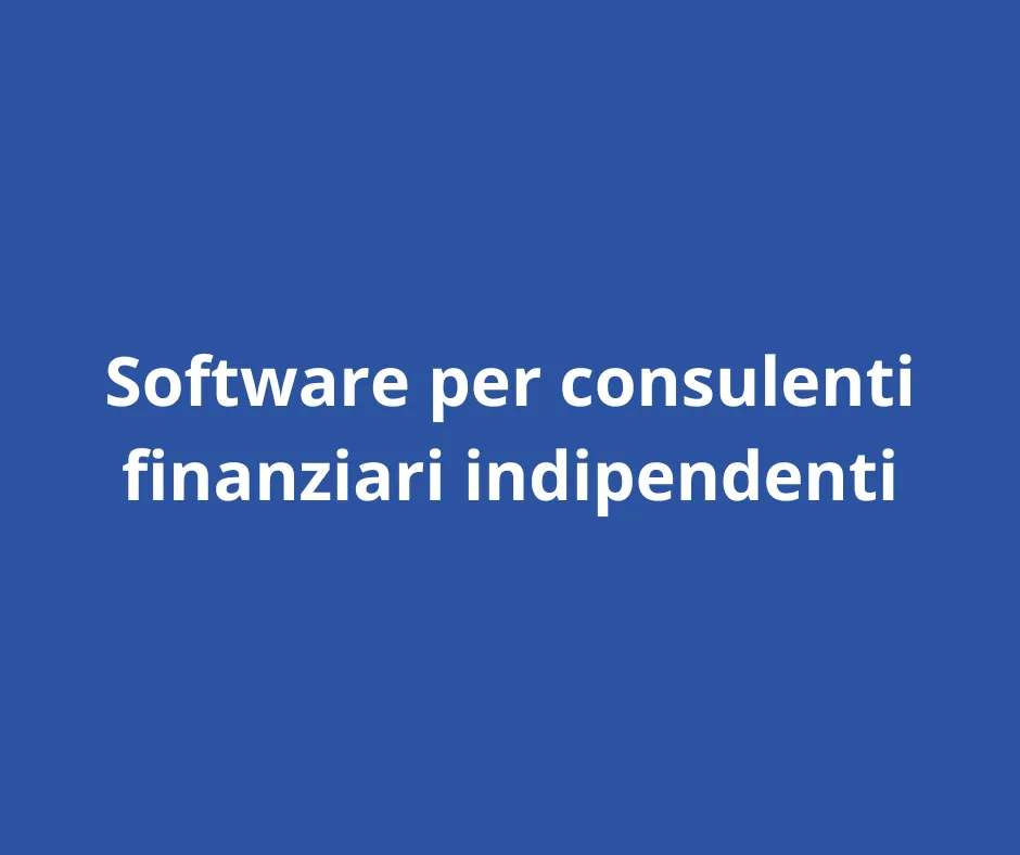 software per consulenti finanziari indipendenti