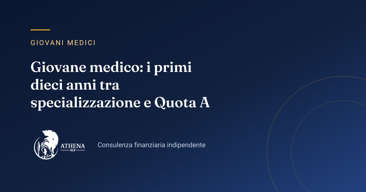Copertina dell’articolo «Giovane medico: i primi dieci anni tra specializzazione e Quota A» di Athena SCF