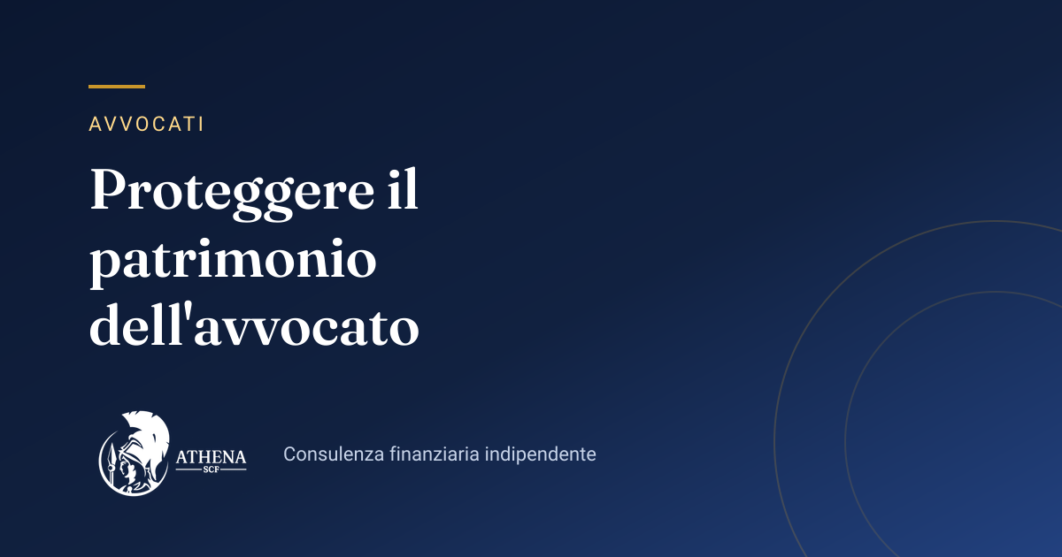 Copertina dell’articolo «Proteggere il patrimonio dell'avvocato» di Athena SCF