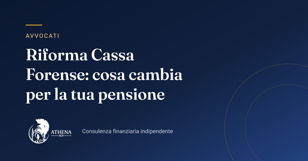 Copertina dell’articolo «Riforma Cassa Forense: cosa cambia per la tua pensione» di Athena SCF