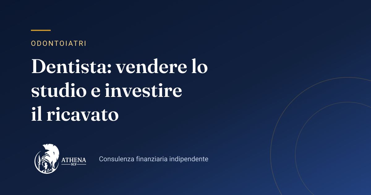 Copertina dell’articolo «Dentista: vendere lo studio e investire il ricavato» di Athena SCF