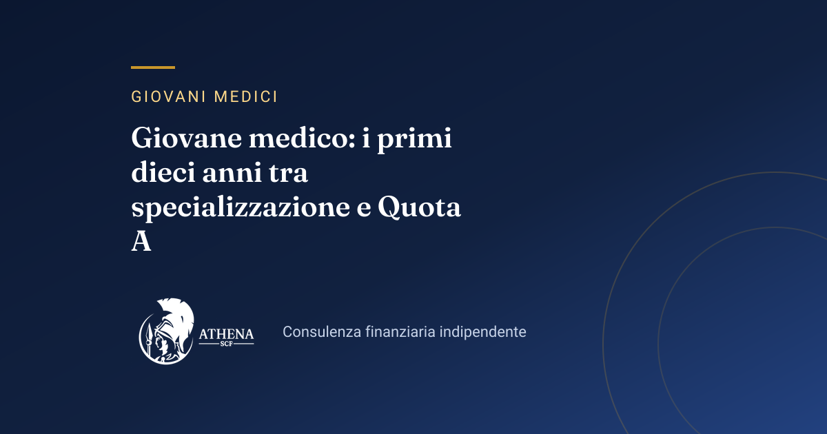 Copertina dell’articolo «Giovane medico: i primi dieci anni tra specializzazione e Quota A» di Athena SCF