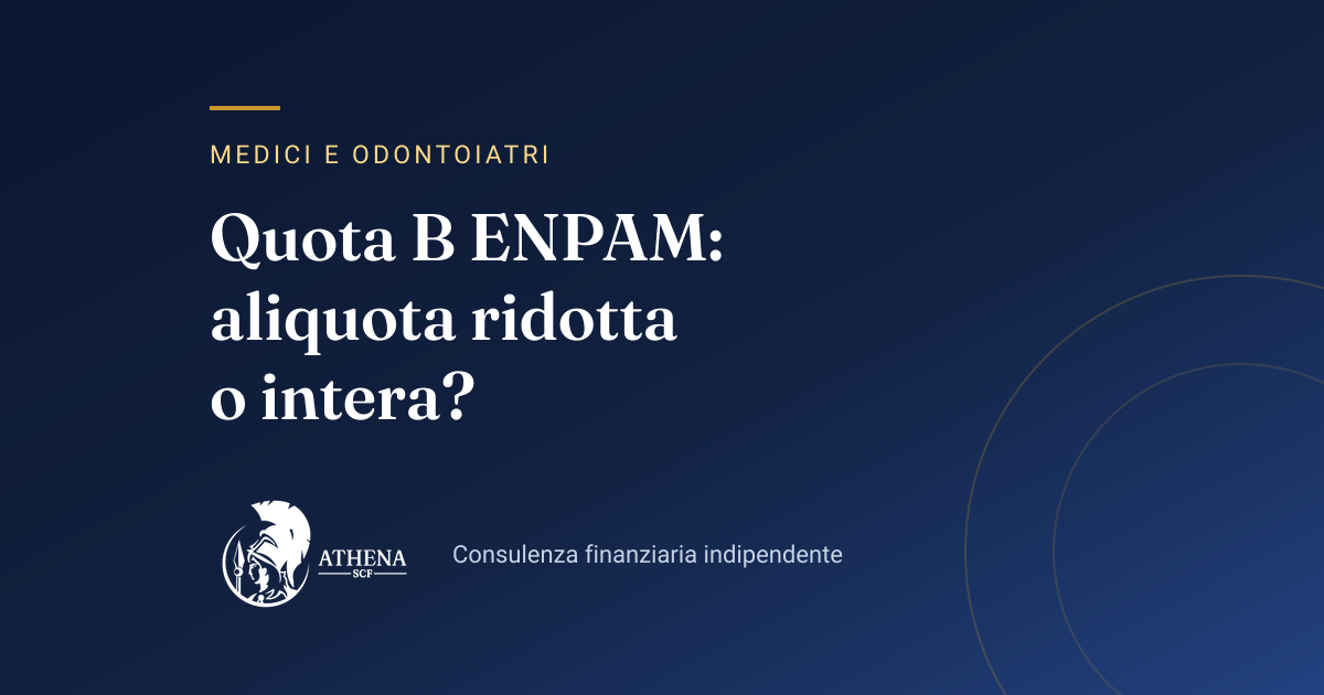 Copertina dell’articolo «Quota B ENPAM: aliquota ridotta o intera?» di Athena SCF